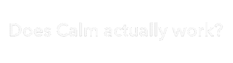 Does Calm actually work? What if I find it difficult to meditate? Where do I start?